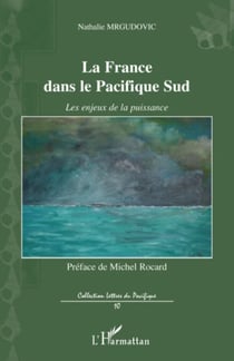 La France dans le Pacifique Sud - Les enjeux de la puissance