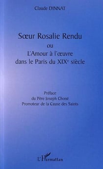 S�UR ROSALIE RENDU OU L'AMOUR À L'�UVRE DANS LE PARIS DU XIXè SIÈCLE