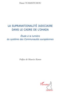 La supranationalité judiciaire dans le cadre de l'OHADA - Etude à la lumière du système des Communautés européennes