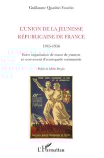 L'Union de la Jeunesse Républicaine de France (1945-1956) - Entre organisation de masse de jeunesse et mouvement d'avant-garde communiste