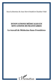 Innovations médicales en situations humanitaires - Le travail de Médecins Sans Frontières