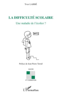 La difficulté scolaire - Une maladie de l'écolier ?
