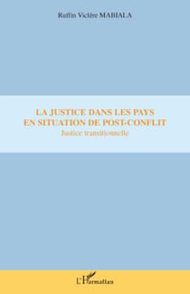 La justice dans les pays en situation de post-conflit - Justice transitionnelle