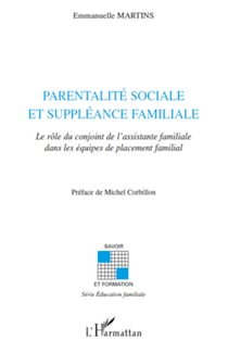 Parentalité sociale et suppléance familiale - Le rôle du conjoint de l'assistante familiale dans les équipes de placement familial