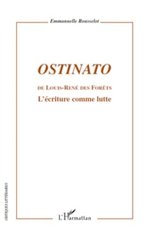Ostinato - De Louis-René des Forêts - L'écriture comme lutte
