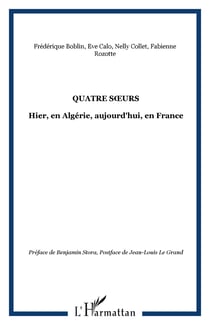 QUATRE S�URS - Hier, en Algérie, aujourd'hui, en France