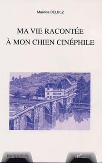 MA VIE RACONTÉE A MON CHIEN CINÉPHILE