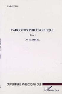 PARCOURS PHILOSOPHIQUE - Tome 1 : Avec Hegel