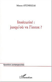 INSÉCURITÉ : JUSQU'OÙ VA L'INTOX ?