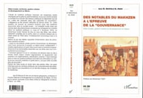 Notables du Makhzen a l'épreuve de la "gouvernance" (Des) - Elites locales, gestion urbaine et développement au Maroc
