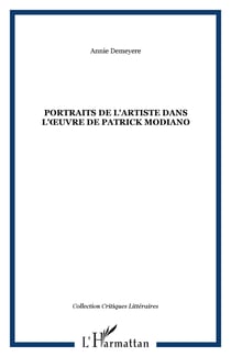 PORTRAITS DE L'ARTISTE DANS L'�UVRE DE PATRICK MODIANO
