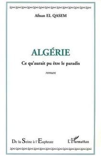 Algérie - Ce qu'aurait pu être le paradis