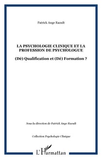 La psychologie clinique et la profession de psychologue - (Dé) Qualification et (Dé) Formation ?