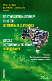 Relations internationales du Brésil, Les chemins de la Puissance (Volume I) - Brazil's international relations, Paths to power - Représentations globales, Global representations