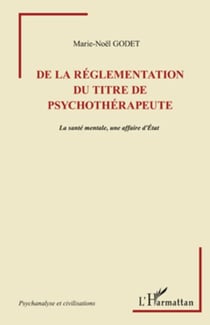 De la règlementation du titre de psychothérapeute - La santé mentale, une affaire d'Etat