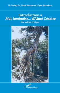 Introduction à <em>Moi laminaire</em>... d'Aimé Césaire - Une édition critique