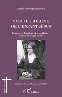 Sainte Thérèse de l'enfant -Jésus - L'amour rédempteur et la souffrance dans la théologie vécue