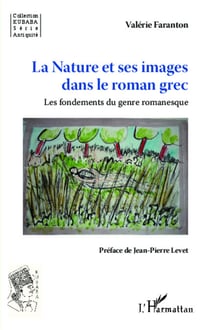 La Nature et ses images dans le roman grec - Les fondements du genre romanesque