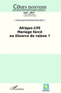 Afrique-CPI Mariage forcé ou divorce de raison ? - Numéro spécial