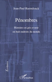 Pénombres - Histoires en gris et noir en huit endroits du monde