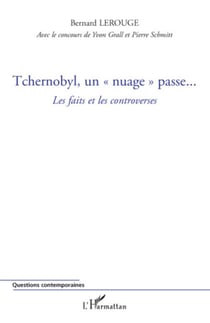 Tchernobyl, un nuage passe... - Les faits et les controverses