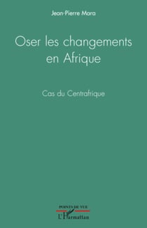 Oser les changements en Afrique - Cas du Centrafrique