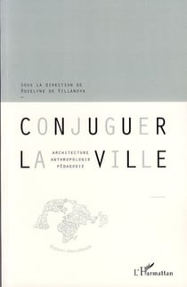 Conjuguer la ville - Architecture, anthropologie, pédagogie