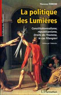 La politique des Lumières - Constitutionnalisme, républicanisme, droits de l'homme, le cas Filangieri