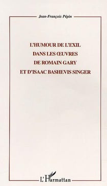 L'HUMOUR DE L'EXIL DANS LES ?UVRES DE ROMAIN GARY ET D'ISAAC BASHEVIS SINGER