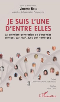 Je suis l'une d'entre elles - La première génération de personnes concues par PMA avec don témoigne