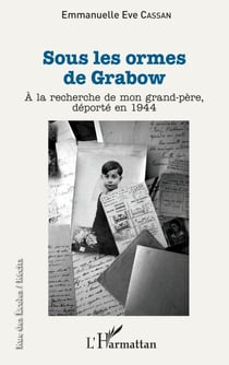 Sous les ormes de Grabow - A la recherche de mon grand-père, déporté en 1944