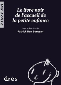 Le Livre noir de l'accueil de la petite enfance - 1001 bb n°111