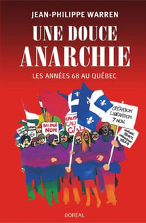 Une douce anarchie - Les années 68 au Québec