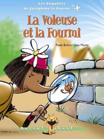 La voleuse et la fourmi - Les Enquêtes de Joséphine la Fouine 4