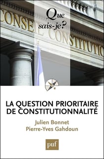 La question prioritaire de constitutionnalité - « Que sais-je ? » n° 3906