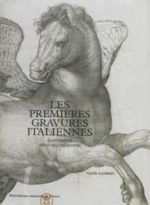 Les premières gravures italiennes - Quattrocento-début du cinquecento. Inventaire de la collection du département des Estampes et de la Photographie