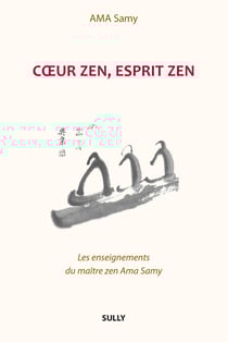 Coeur zen, esprit zen - Les enseignements du maître zen Ama Samy