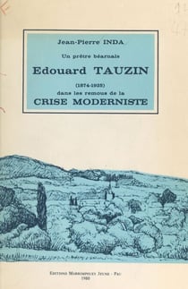 Un prêtre béarnais, Édouard Tauzin, dans les remous de la crise moderniste (1874-1925)