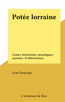 Potée lorraine - Contes, historiettes, monologues, saynètes. 49 illustrations