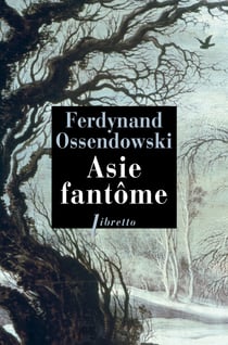 Asie fantôme - À travers la Sibérie sauvage 1898-1905