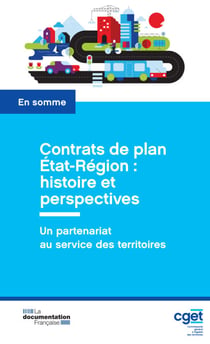 Contrats de plan État-Région : histoire et perspectives - Un partenariat au service des territoires