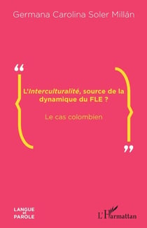 L'<em>Interculturalité</em>, source de la dynamique du FLE ? - Le cas colombien