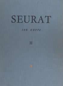 Seurat et son œuvre (2). Catalogue des dessins - Notices et reproductions n° 214 à n° 712