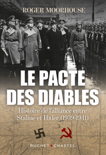 Le pacte des diables - Histoire de l'alliance Staline et Hitler (1939 - 1941)