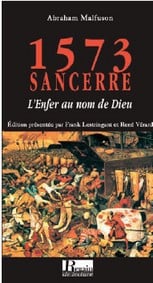 1573, SANCERRE, L'Enfer au nom de Dieu