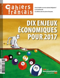 Cahiers français : Dix enjeux économiques pour 2017 - n°396