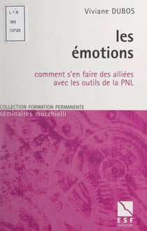 Les émotions - Comment s'en faire des alliées avec les outils de la PNL