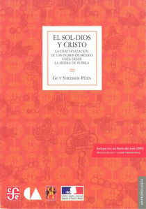 El sol-dios y Cristo - La cristianización de los indios en México vista desdela Sierra de Puebla