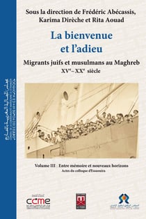 La bienvenue et l’adieu | 3 - Migrants juifs et musulmans au Maghreb (XVe-XXe siècle)