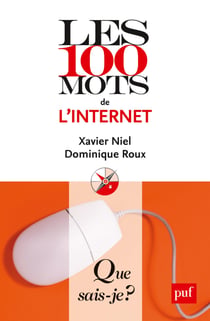 Les 100 mots de l'internet - « Que sais-je ? » n° 3809
